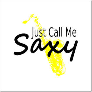 Just Call Me Saxy! Posters and Art